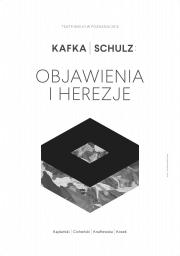 KAFKA/SCHULZ: OBJAWIENIA I HEREZJE